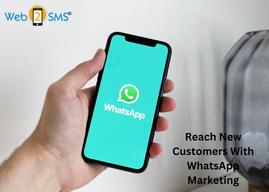 Reach New Customers With WhatsApp Marketing

