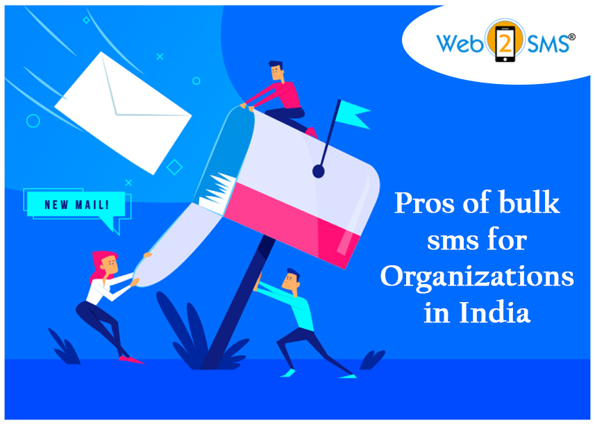 Pros of bulk sms for Organizations in India

